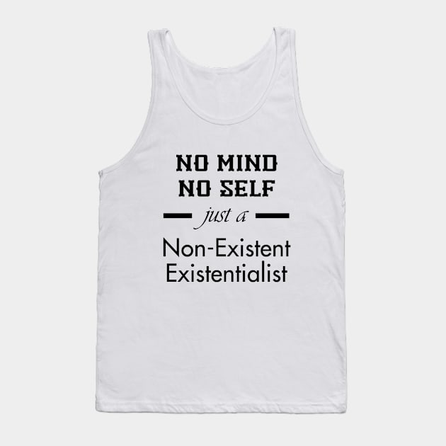 Just a non-existent existentialist (black text) Tank Top by neememes